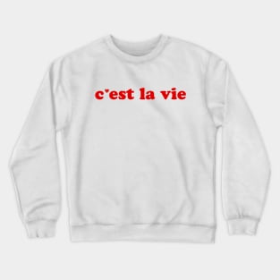 C'est la vie - That's life French Expression France Crewneck Sweatshirt